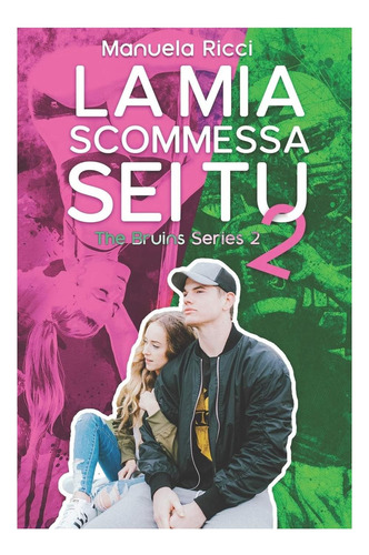 Libro: La Mia Scommessa Sei Tu 2: (the Bruins Series)