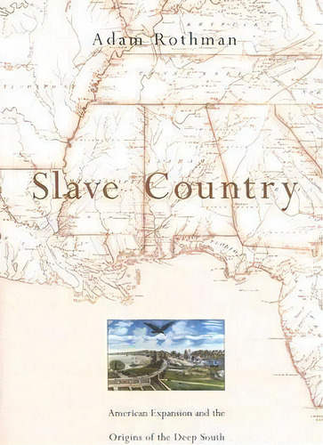 Slave Country, De Adam Rothman. Editorial Harvard University Press, Tapa Blanda En Inglés