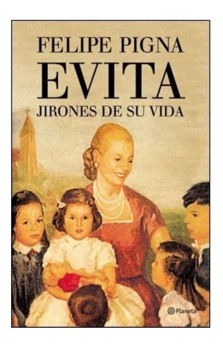 Imagen 1 de 2 de Libro Evita : Jirones De Su Vida - Felipe Pigna