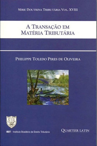 Transaçao Em Materia Tributaria, A, De Oliveira, Phelippe Toledo Pires De. Editora Quartier Latin ***, Capa Mole Em Português