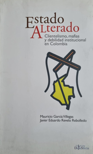Estado Alterado. Mauricio García Villegas 