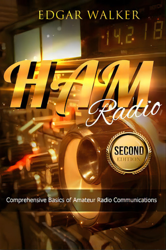 Ham Radio: Comprehensive Basics Of Amateur Radio Communications, De Walker, Edgar. Editorial Createspace, Tapa Blanda En Inglés