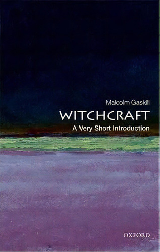 Witchcraft: A Very Short Introduction, De Malcolm Gaskill. Editorial Oxford University Press, Tapa Blanda En Inglés