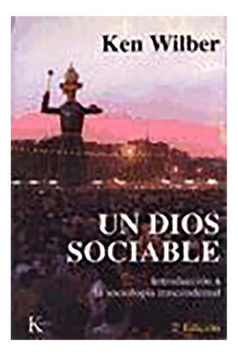 Un Dios Sociable - Wilber , Ken - Kairos - #c
