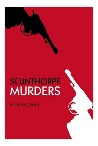 Scunthorpe Murders - Douglas Wynn. Eb01