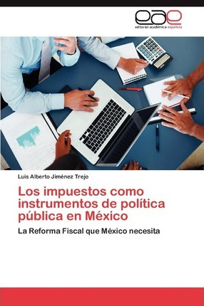 Libro Los Impuestos Como Instrumentos De Politica Publica...