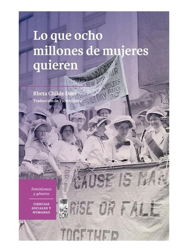 Lo Que Ocho Millones De Mujeres Quieren. Rheta Childe Dorr. 