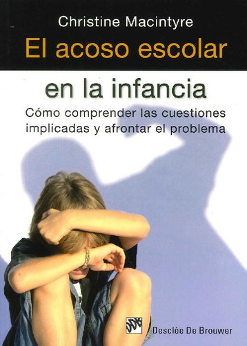 El Acoso Escolar En La Infancia, De Christine Macintyre. Editorial Desclee De  Brouwer Ddb, Tapa Blanda En Español, 9999