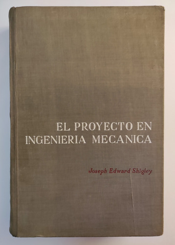 El Proyecto En Ingeniería Mecánica. Edward Shigley. Ingenier (Reacondicionado)