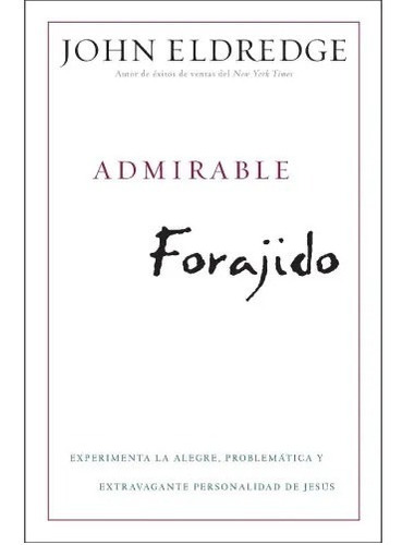 Admirable Forajido - John Eldredge