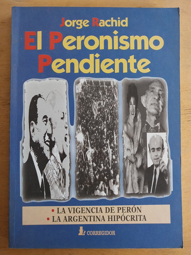 El Peronismo Pendiente - Rachid, Jorge