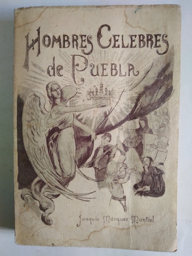 Hombres Célebres De Puebla 1952 Historia De Puebla, Tomo 1