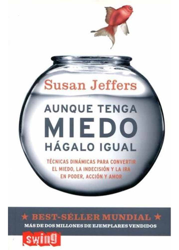 Aunque Tenga Miedo Hagalo Igual - Susan Jeffers