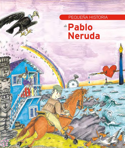 Pequeña Historia De Pablo Neruda. (ltc)