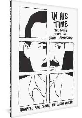 In His Time: The Early Stories Of Ernest Hemingway +