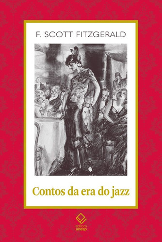 Contos da era do jazz, de Fitzgerald, F. Scott. Série Clássicos da Literatura Unesp (18), vol. 18. Fundação Editora da Unesp, capa mole em português, 2022