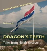 Comprar Libro Dragon's Teeth : Tales From North Kosovo - Ian Banc...