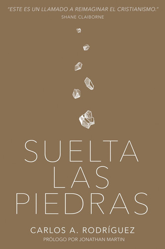 Suelta Las Piedras - Carlos A. Rodriguez