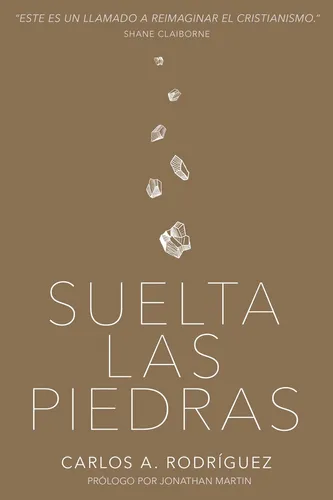Suelta Las Piedras - Carlos A. Rodriguez