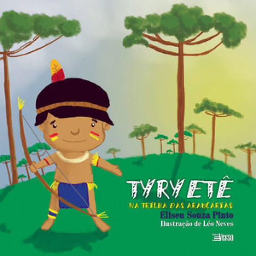 Tyryetê na trilha das araucárias, de Pinto Souza. Editora INVERSO, capa mole em português