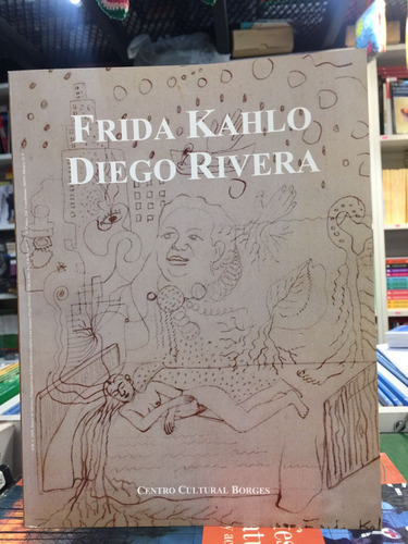 Frida Kahlo - Diego Rivera - Centro Cultural Borges - Usad 