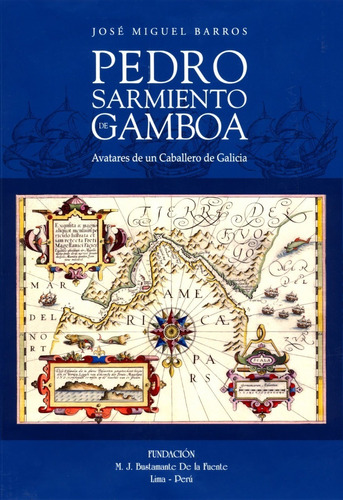 Pedro Sarmiento De Gamboa  - Jose Miguel Barros