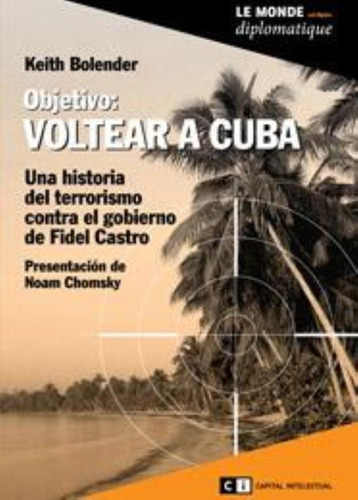 Objetivo Voltear A Cuba, De Bolender, Keith. Editorial Capital Intelectual, Tapa Tapa Blanda En Español