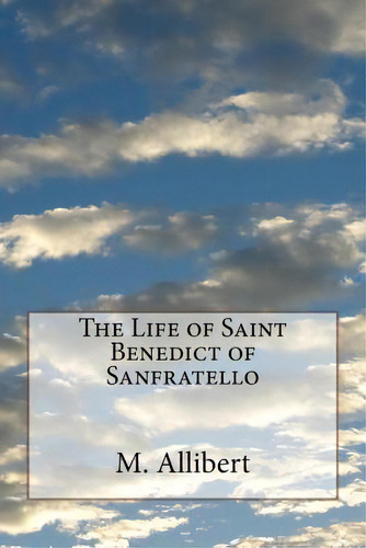 The Life Of Saint Benedict Of Sanfratello, De Carletti, Giuseppe. Editorial Createspace, Tapa Blanda En Inglés
