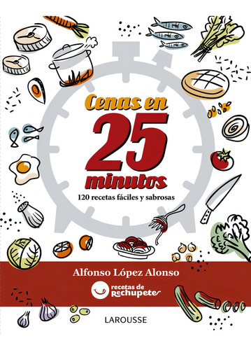 Cenas En 25 Minutos, De Alfonso Lopez Alonso. Editorial Larousse En Español