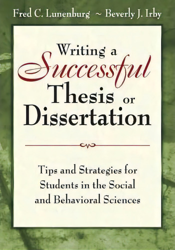 Writing A Successful Thesis Or Dissertation : Tips And Strategies For Students In The Social And ..., De Fred C. Lunenburg. Editorial Sage Publications Inc, Tapa Blanda En Inglés