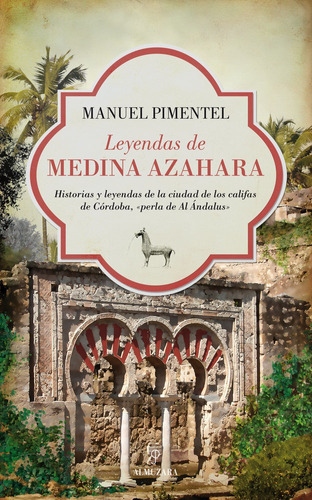 Leyendas De Medina Azahara, De Pimentel Siles, Manuel. Editorial Almuzara, Tapa Blanda En Español