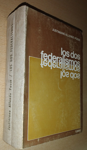 Los Dos Federalismos Justiniano Allende Posse Libera 1976