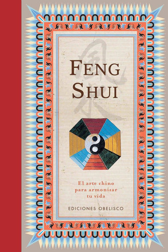 Feng Shui: El arte chino para armonizar tu vida, de Anónimo. Editorial Ediciones Obelisco, tapa dura en español, 2010