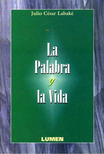 Palabra Y La Vida, La, De Labake, Julio Cesar. Editorial Lumen / Iztaccihuatl, Tapa Blanda, Edición 1.0 En Español, 1996