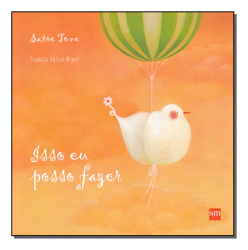 Livro Isso Eu Posso Fazer, De Tone, Satoe. Editora Sm Edicoes, Capa Mole, Edição 1 Em Português, 2015