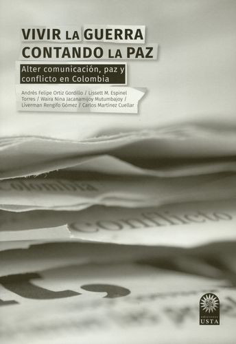 Libro Vivir La Guerra Contando La Paz. Alter Comunicación,