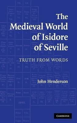 The Medieval World Of Isidore Of Seville - John Henderson