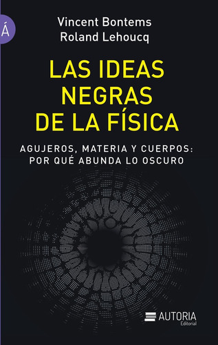 Las Ideas Negras De La Fisica -lehoucq -aaa