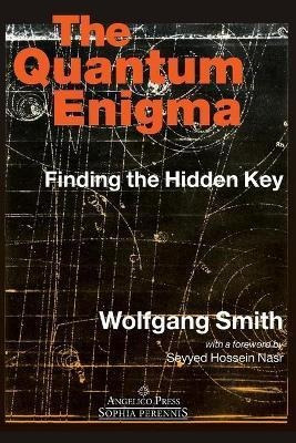 The Quantum Enigma : Finding The Hidden Key 3rd Edition - Dr