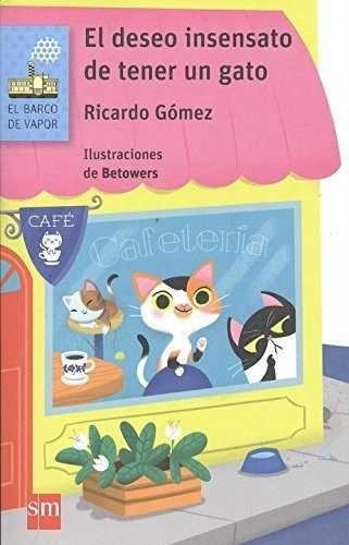 El Deseo Insensato De Tener Un Gato, De Gómez Gil, Ricardo. Editorial Ediciones Sm, Tapa Blanda En Español