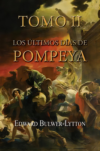 Los Ãâºltimos Dãâas De Pompeya (tomo 2), De Bulwer Lytton, Edward. Editorial Createspace, Tapa Blanda En Español