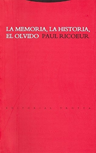 La Memoria, La Historia, El Olvido: Sin Datos, De Paul Ricoeur. Serie Sin Datos, Vol. 0. Editorial Trotta, Tapa Blanda, Edición Sin Datos En Español, 2013