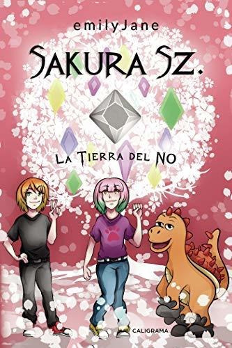 Sakura Sz. La Tierra Del No (caligrama), De Jane, Emily. Editorial Caligrama, Tapa Blanda En Español, 2019