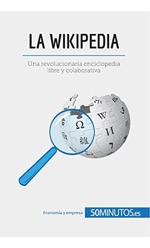 La Wikipedia: Una Revolucionaria Enciclopedia Libre Y Colabo