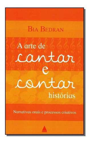 A Arte De Cantar E Contar Histórias: A Arte De Cantar E Contar Histórias, De Bia Bedran., Vol. Não Aplica. Editora Nova Fronteira, Capa Mole Em Português