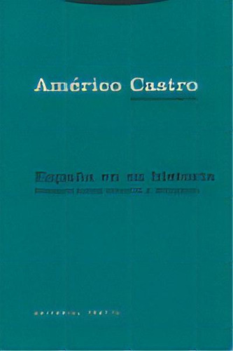 Ensayos Sobre Historia Y Literatura: Ensayos Sobre Literatura, De Castro, Américo. N/a, Vol. Volumen Unico. Editorial Editorial Trotta, S.a., Tapa Blanda, Edición 1 En Español, 2007