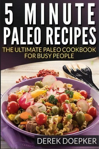 5 Minute Paleo Recipes, De Derek Doepker. Editorial Createspace Independent Publishing Platform, Tapa Blanda En Inglés