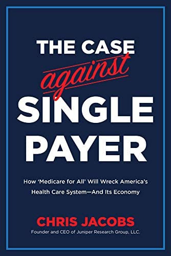 The Case Against Single Payer: How Medicare For All Will Wreck Americas Health Care System?and Its Economy, De Jacobs, Chris. Editorial Republic Book Publishers, Tapa Blanda En Inglés