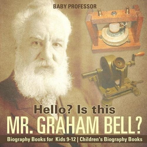 Hola Es Esta Biografia De Mr Graham Bell Libros Para Ninos 9