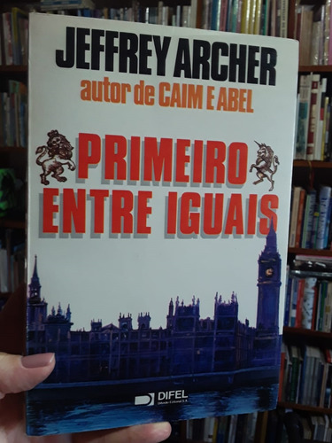 Livro Primeiro Entre Iguais (01) - Jeffrey Archer [1985]